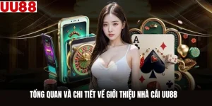 Tổng Quan Và Chi Tiết Về Giới Thiệu Nhà Cái UU88