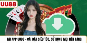 Tải App UU88 – Cài Đặt Siêu Tốc, Sử Dụng Mọi Nền Tảng  