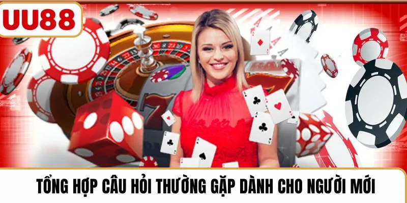 Tổng hợp câu hỏi thường gặp dành cho người mới