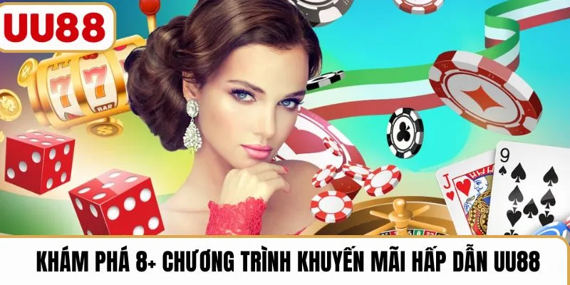 Khám phá 8+ chương trình khuyến mãi hấp dẫn UU88