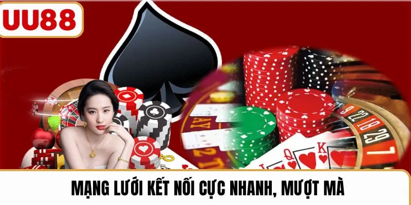 Mạng lưới kết nối cực nhanh, mượt mà