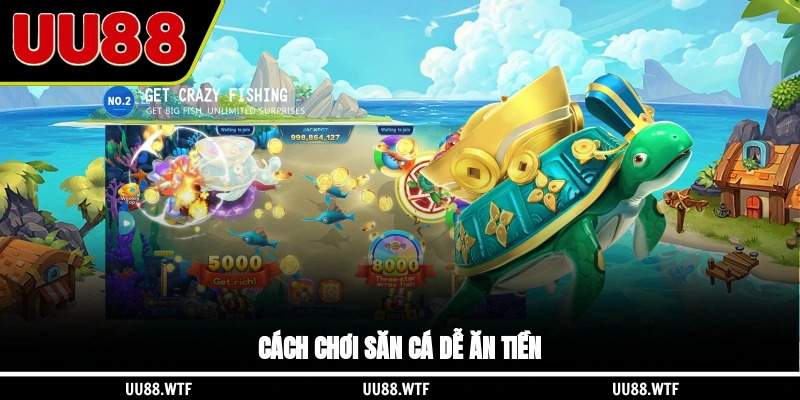 Cách chơi săn cá dễ ăn tiền