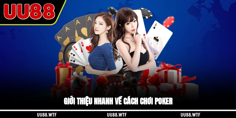 Giới thiệu nhanh về cách chơi Poker