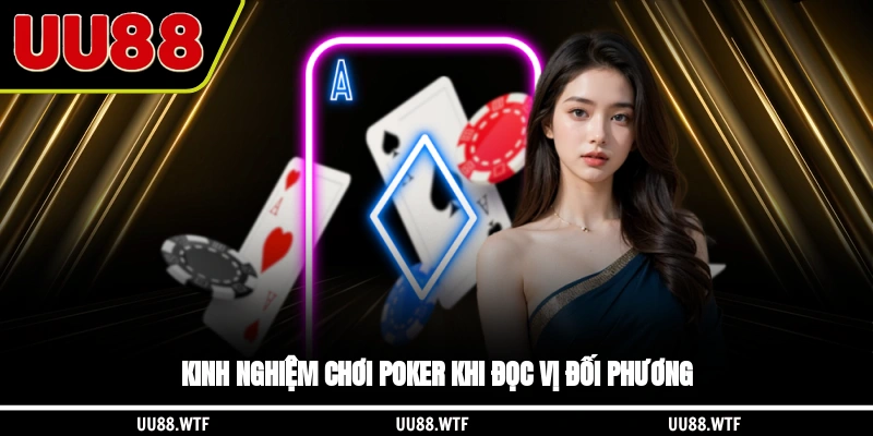 Kinh nghiệm chơi Poker khi đọc vị đối phương