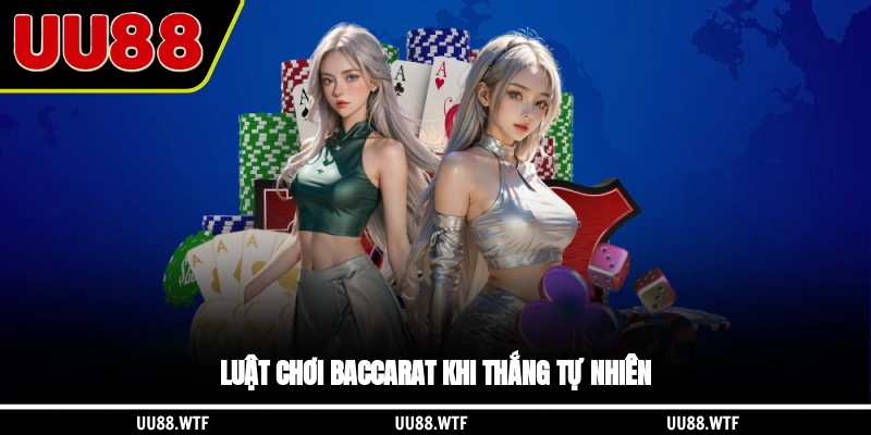 Luật chơi Baccarat khi thắng tự nhiên