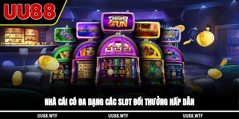 Nhà cái có đa dạng các slot đổi thưởng hấp dẫn