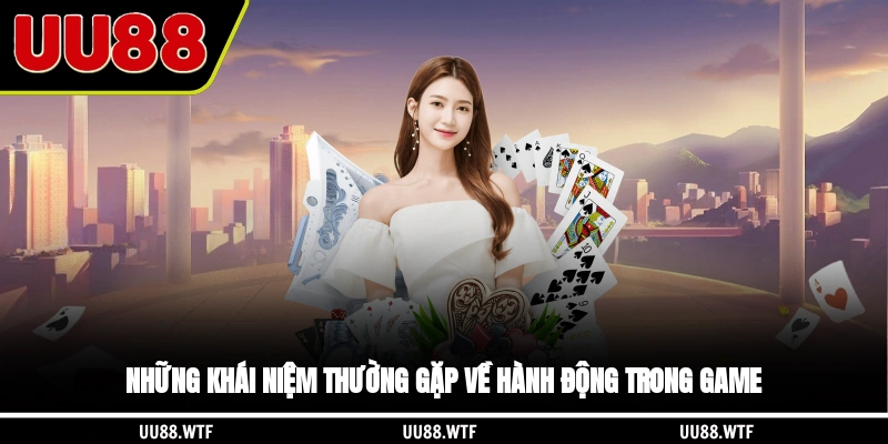 Những khái niệm thường gặp về hành động trong game