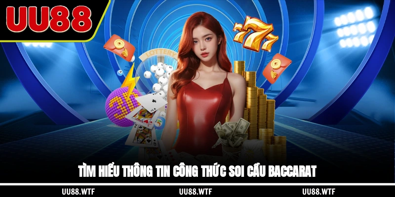 Tìm hiểu thông tin công thức soi cầu Baccarat
