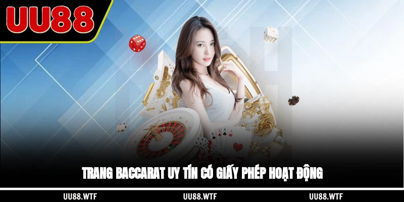 Trang Baccarat uy tín có giấy phép hoạt động