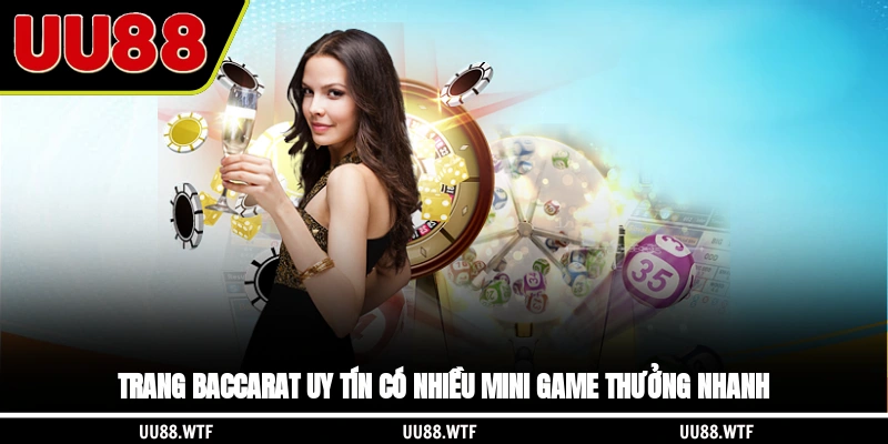 Trang Baccarat uy tín có nhiều mini game thưởng nhanh